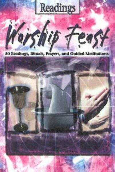 Worship Feast- Readings: 100 Readings, Rituals, Prayers, and Guided Meditations cover