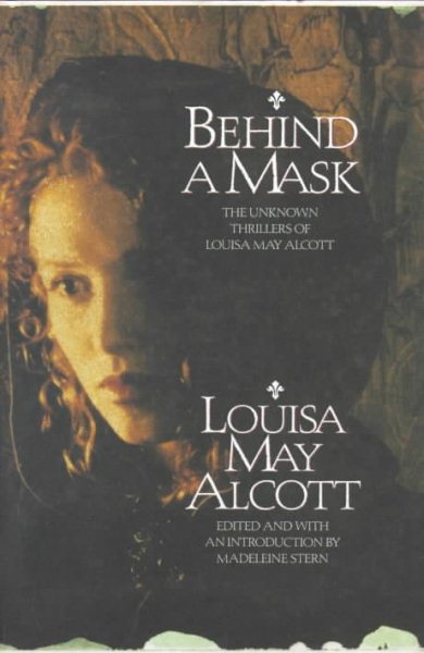 Behind a Mask: The Unknown Thrillers Of Louisa May Alcott cover
