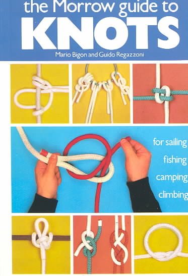 The Morrow Guide to Knots: for Sailing, Fishing, Camping, Climbing cover