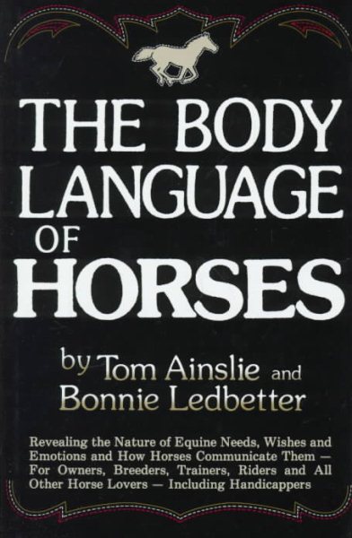 The Body Language of Horses: Revealing the Nature of Equine Needs, Wishes and Emotions and How Horses Communicate Them - For Owners, Breeders, ... All Other Horse Lovers Including Handicappers cover