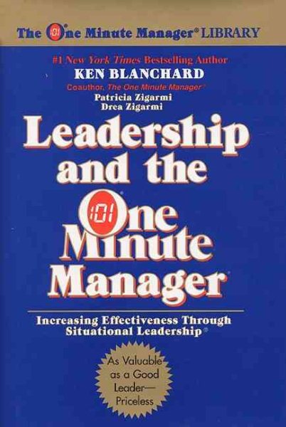 Leadership and the One Minute Manager: Increasing Effectiveness Through Situational Leadership cover
