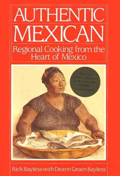 Authentic Mexican: Regional Cooking from the Heart of Mexico cover