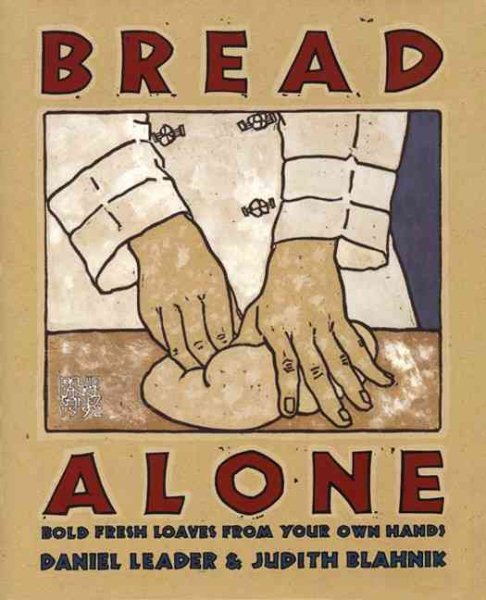 Bread Alone: Bold Fresh Loaves from Your Own Hands cover
