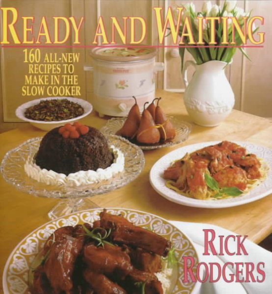 Ready & Waiting: 160 All New Recipes to Make in the Slow Cooker cover