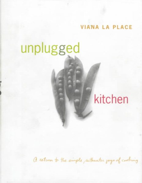 Unplugged Kitchen: A Return to the Simple, Authentic Joys of Cooking cover