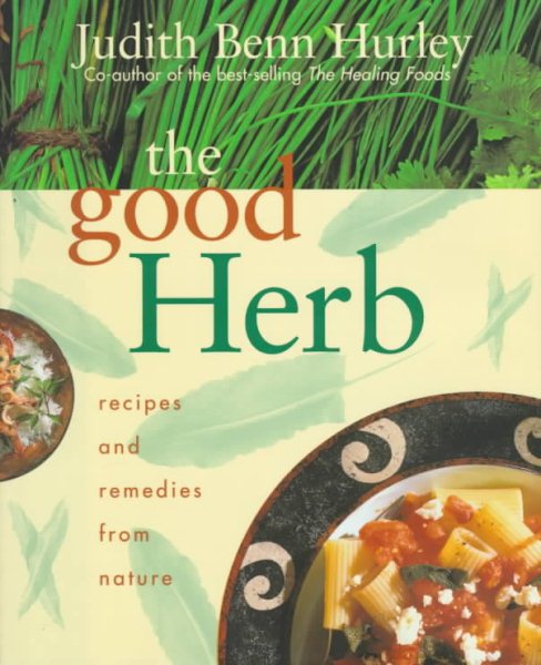 The Good Herb: Recipes and Remedies From Nature cover