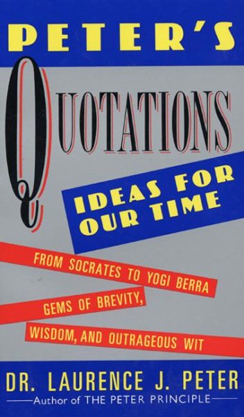 Peter's Quotations: Ideas for Our Times cover