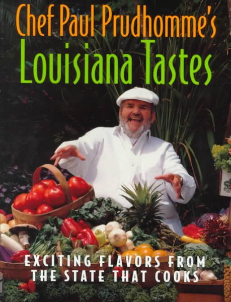 Chef Paul Prudhomme's Louisiana Tastes: Exciting Flavors from the State that Cooks cover