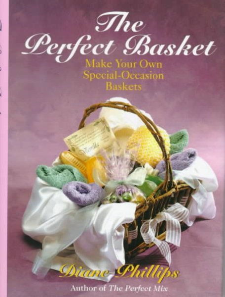 The Perfect Basket: Make Your Own Special-Occasion Baskets