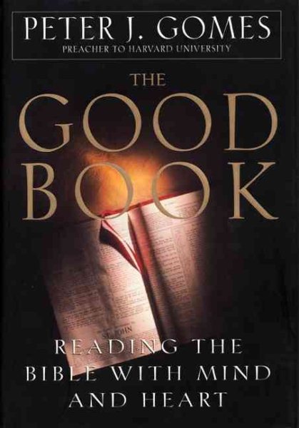 The Good Book: Reading the Bible With Mind and Heart cover