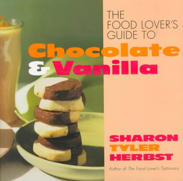 The Food Lover's Guide to Chocolate and Vanilla cover