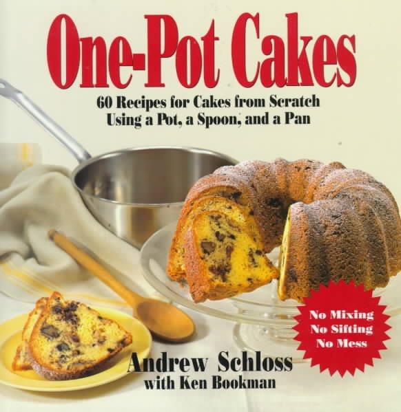 One Pot Cakes: 60 Recipes for Cakes from Scratch Using a Pot, a Spoon, and a Pan cover