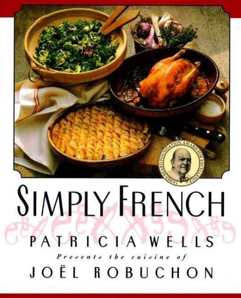 Simply French: Patricia Wells Presents the Cuisine of Joel Robuchon cover