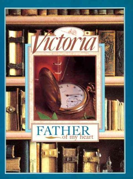 Victoria: Father of My Heart