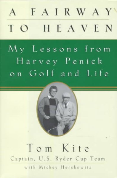 A Fairway to Heaven: My Lessons From Harvey Penick On Golf And Life cover