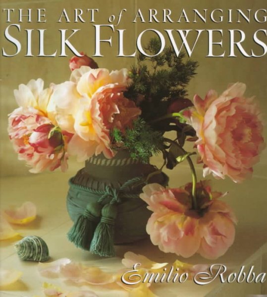 The Art of Arranging Silk Flowers cover