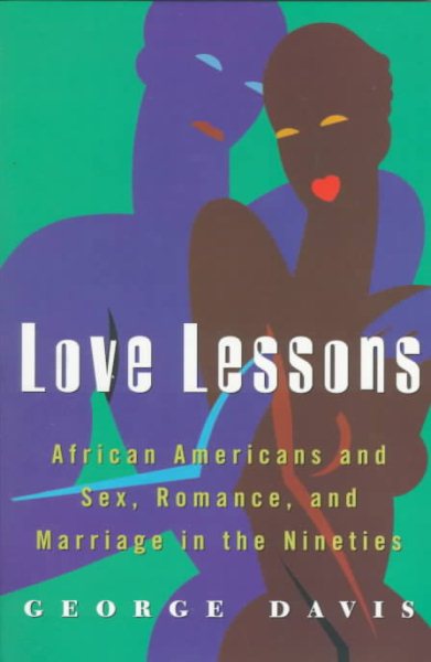 Love Lessons: African Americans And Sex, Romance, And Marriage In The Nineties cover