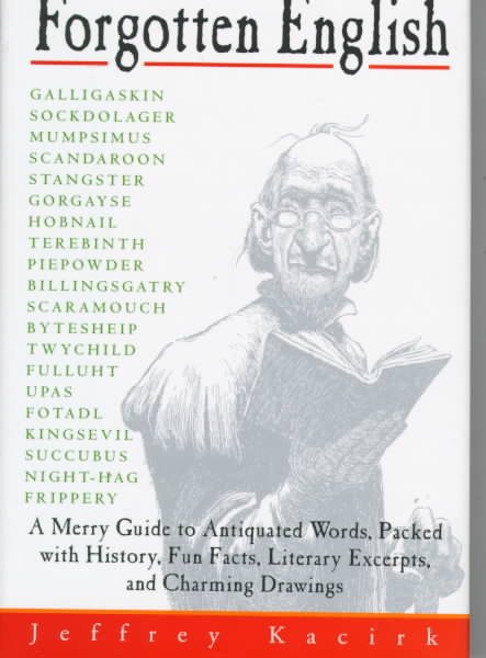 Forgotten English: A Merry Guide to Antiquated Words, Packed with History, Fun Facts, Literary Excerpts, and Charming Drawings cover