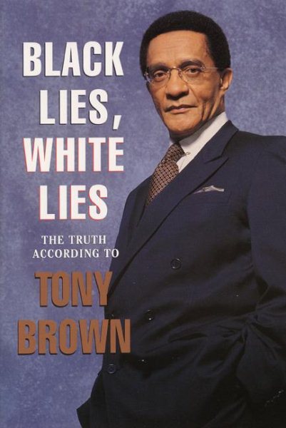 Black Lies, White Lies: The Truth According to Tony Brown