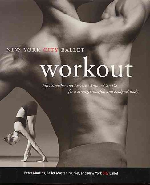 NYC Ballet Workout: Fifty Stretches And Exercises Anyone Can Do For A Strong, Graceful, And Sculpted Body cover