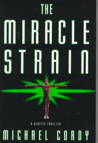 The Miracle Strain: A Genetic Thriller