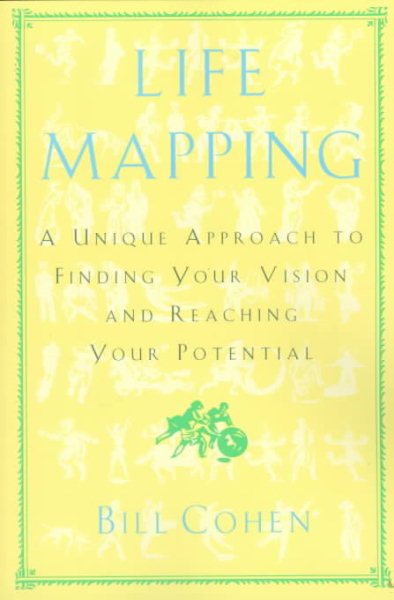 Life Mapping: A Unique Approach To Finding Your Vision And Reaching Your Potential cover