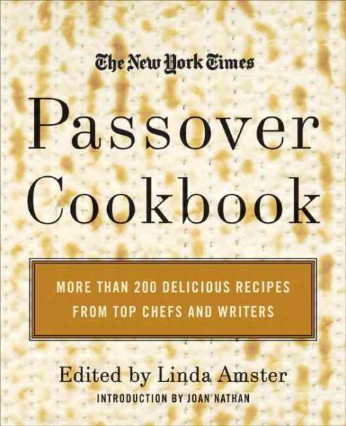 The New York Times Passover Cookbook : More Than 200 Holiday Recipes from Top Chefs and Writers cover