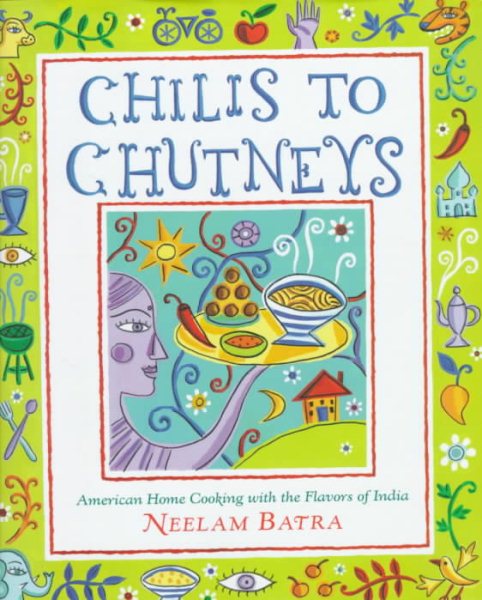 Chilis to Chutneys: American Home Cooking With The Flavors Of India cover