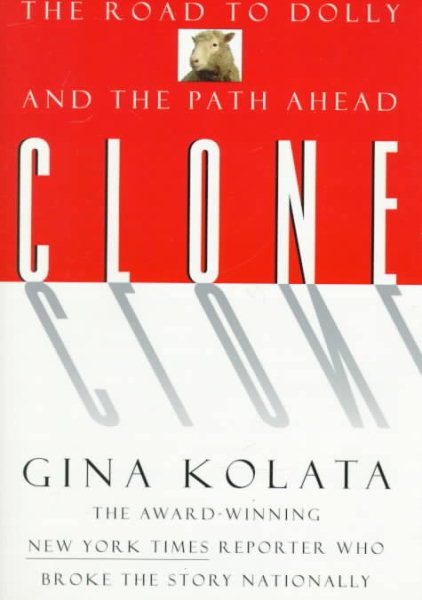 Clone: The Road To Dolly, And The Path Ahead