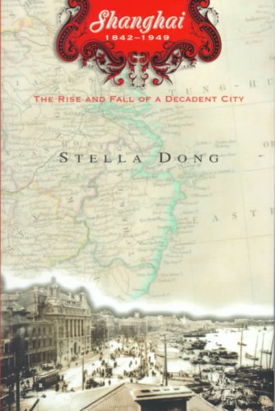 Shanghai: The Rise and Fall of a Decadent City cover