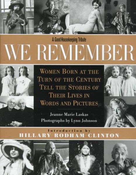 We Remember: Women Born at the Turn of the Century Tell the Stories of Their Lives in Words and Pictures cover