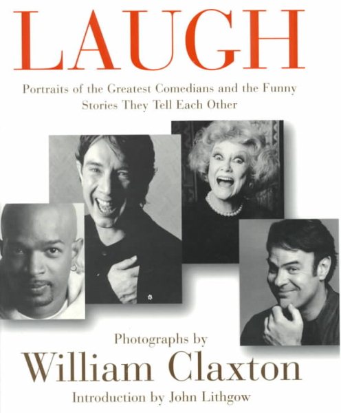 Laugh: Portraits of the Greatest Comedians and the Stories They Tell Each Other cover