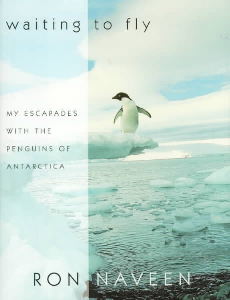 Waiting to Fly: My Escapades With The Penguins Of Antarctica cover