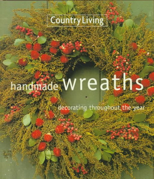 Country Living Handmade Wreaths: Decorating Throughout the Year