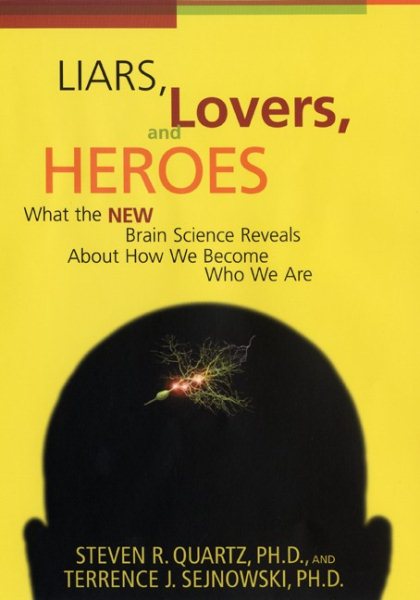 Liars, Lovers, and Heroes:  What the New Brain Science Reveals About How We Become Who We Are cover