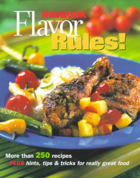 Redbook Flavor Rules!: More Than 250 Recipes Plus Hints, Tips & Tricks for Really Great Food cover