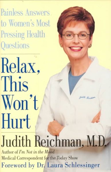 Relax, This Won't Hurt: Painless Answers to Women's Most Pressing Health Questions cover