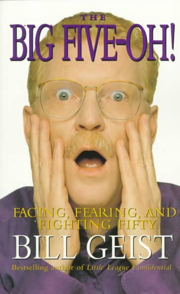 The Big Five-Oh!: Facing, Fearing, And Fighting Fifty cover
