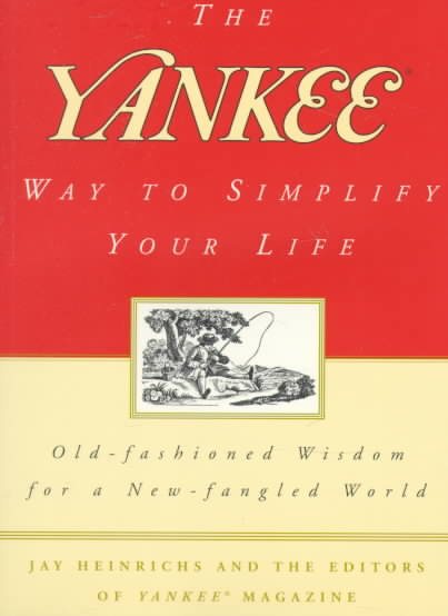 The Yankee Way to Simplify Your Life: Old-Fashioned Wisdom For A New-fangled World cover