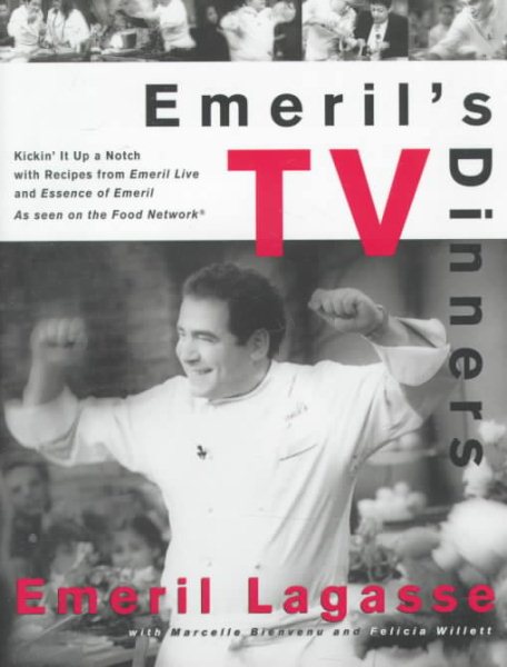 Emeril's TV Dinners: Kickin' It Up A Notch With Recipes From Emeril Live And Essence Of Emeril cover