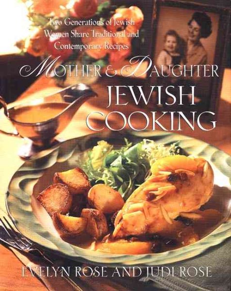 Mother and Daughter Jewish Cooking: Two Generations Of Jewish Women Share Traditional And Contemporary Recipes cover