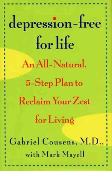 Depression-Free for Life: An All-Natural, 5-step Plan To Reclaim Your Zest For Living (Lynn Sonberg Books) cover
