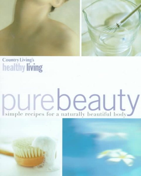 Country Living's Healthy Living Pure Beauty: Simple Recipes for a Naturally Beautiful Body cover