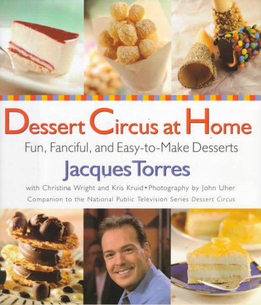 Dessert Circus at Home: Fun, Fanciful, And Easy-To-make Desserts cover
