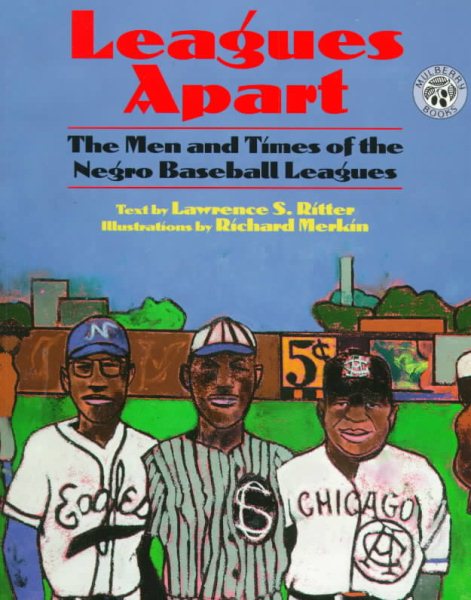 Leagues Apart: The Men and Times of the Negro Baseball Leagues cover