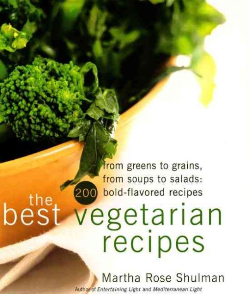 The Best Vegetarian Recipes: From Greens to Grains, from Soups to Salads: 200 Bold Flavored Recipes cover