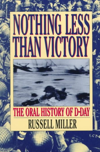 Nothing Less Than Victory: The Oral History of D-Day cover
