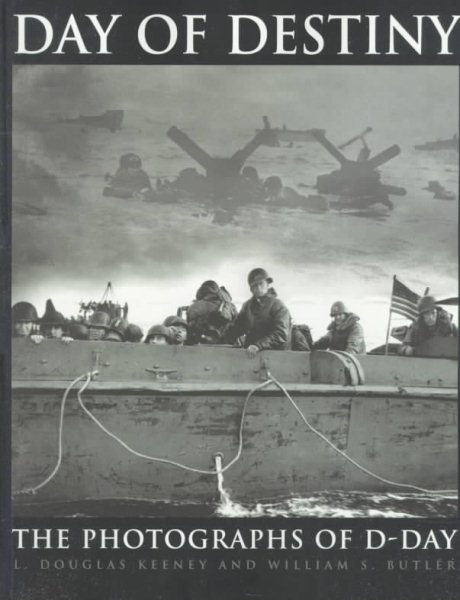 Day of Destiny: The Photographs of D-Day cover