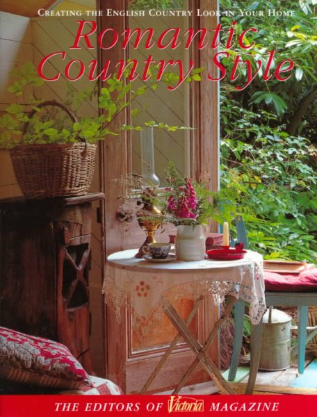 Victoria: Romantic Country Style: Creating the English Country Look in Your Home