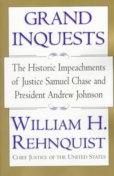 Grand Inquests: The Historic Impeachments Of Justice Samuel Chase And President Andrew Johnson cover